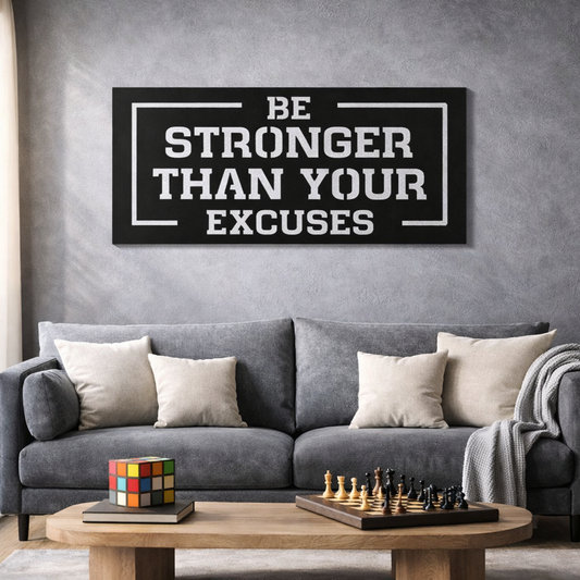 Be Stronger Than Your Excuses Metal Wall Art | Premium Laser-Cut Wall Decor